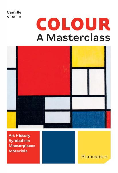 книга Color : A Master Class: Art History, Symbolism, Masterpieces, Materials, автор: Camille Viéville