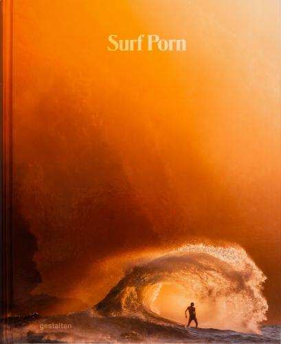 книга Surf Porn: Surfing Finest Selection: Surf Photography's Finest Selection, автор: Gaspard Konrad