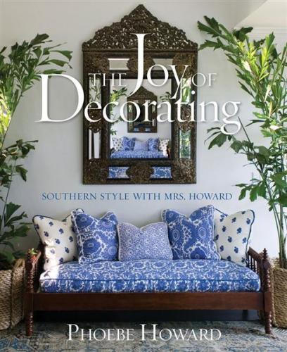 обложка книги The Joy of Decorating. Southern Style with Mrs. Howard книга The Joy of Decorating. Southern Style with Mrs. Howard, автор: Phoebe Howard, Susan Sully