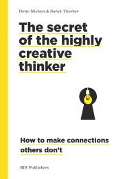 Секрети of the Highly Creative Thinker: How to Make Connections Others Don't Dorte Nielsen