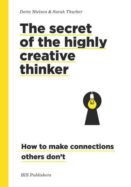 обложка книги Secrets of the Highly Creative Thinker: How to Make Connections Others Don't книга Secrets of the Highly Creative Thinker: How to Make Connections Others Don't, автор: Dorte Nielsen