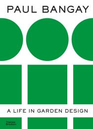 Paul Bangay: A Life in Garden Design Paul Bangay