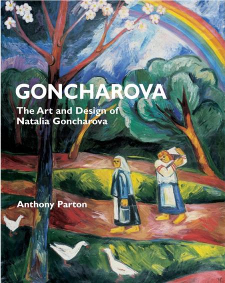 обложка книги Goncharova: The Art and Design of Natalia Goncharova книга Goncharova: The Art and Design of Natalia Goncharova, автор: Dr. Anthony Parton