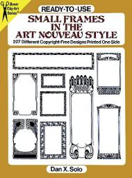 Ready-to-Use Frames in Art Nouveau Style: 227 Different Copyright-Free Designs Printed One Side 
