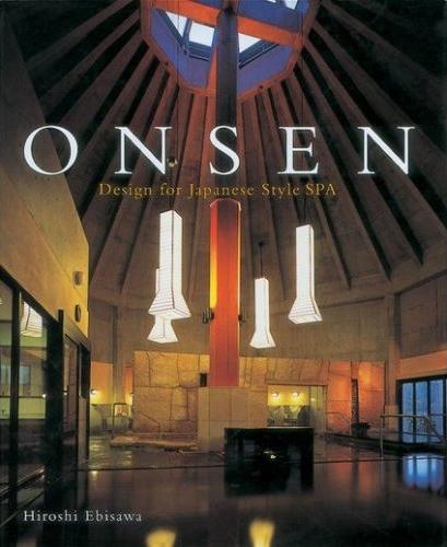 книга Onsen: Design for Japanese Style Spa, автор: Hiroshi Ebisawa