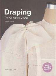 Draping: The Complete Course. Second Edition, автор: Karolyn Kiisel