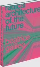 Radical Architecture of the Future, автор: Beatrice Galilee