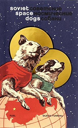 книга Soviet Space Dogs, автор: Olesya Turkina, Damon Murray, Stephen Sorrell