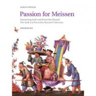Passion for Meissen: The Said and Roswitha Marouf Collection Ulrich Pietsch