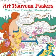 Art Nouveau Posters: Make Your Own Art Masterpiece - Art Colouring Book, автор: David Jones, Daisy Seal