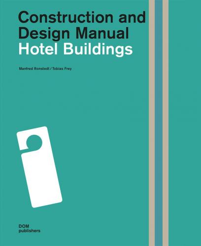 обложка книги Hotel Buildings: Construction and Design Manual книга Hotel Buildings: Construction and Design Manual, автор: Manfred Ronstedt , Tobias Frey