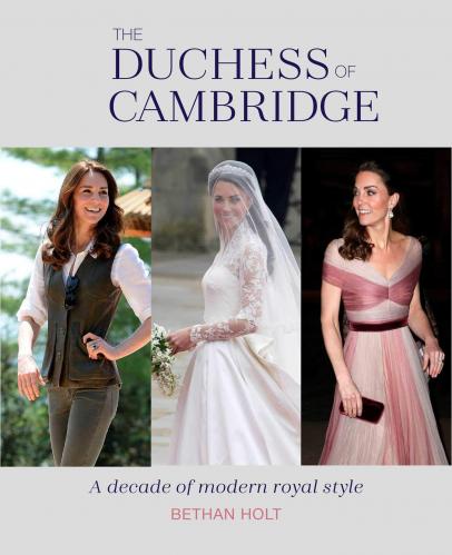 книга The Duchess of Cambridge: A Decade of Modern Royal Style, автор: Bethan Holt