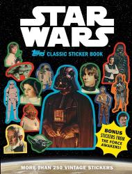 Star Wars Topps Classic Sticker Book By The Topps Company, and Lucasfilm Ltd