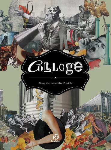 обложка книги Collage: Make the Impossible Possible книга Collage: Make the Impossible Possible, автор: SendPoints