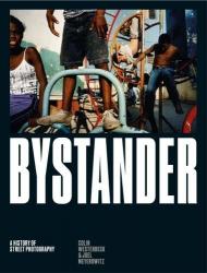 Bystander: A History of Street Photography, книга издательства: Laurence King Publishing Bystander: A History of Street Photography, автор: Colin Westerbeck and Joel Meyerowitz