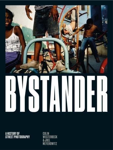 обложка книги Bystander: A History of Street Photography книга Bystander: A History of Street Photography, автор: Colin Westerbeck and Joel Meyerowitz