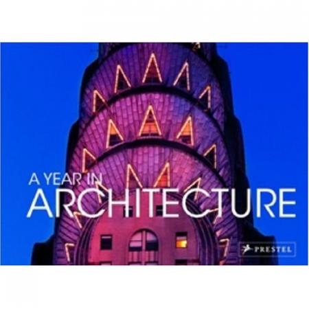 обложка книги A Year in Architecture книга A Year in Architecture, автор: Jonathan Lee Fox, Claudia Stauble