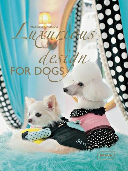 обложка книги Luxurious Design for Dogs книга Luxurious Design for Dogs, автор: Michelle Galindo