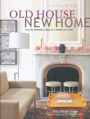 обложка книги Old House New Home книга Old House New Home, автор: Ros Byam Shaw