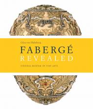 Faberge Revealed: At the Virginia Museum of Fine Arts, автор: Geza Von Habsburg