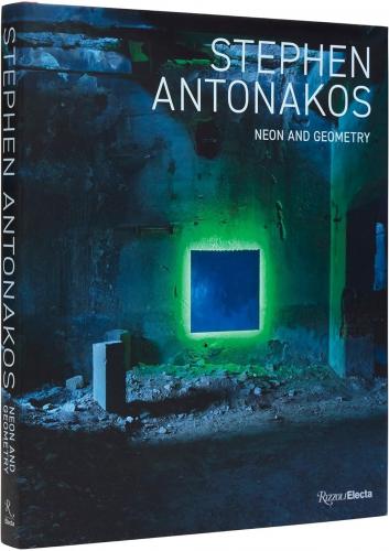 книга Stephen Antonakos: Neon and Geometry, автор: David Ebony