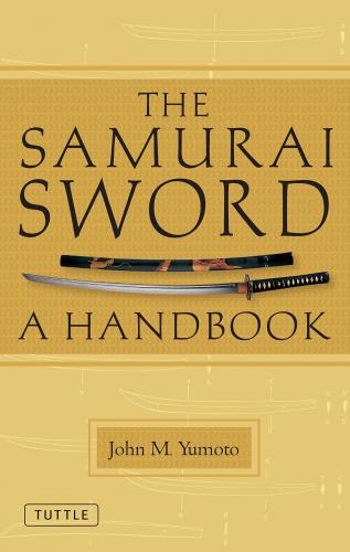 обложка книги The Samurai Sword: A Handbook книга The Samurai Sword: A Handbook, автор: John M. Yumoto