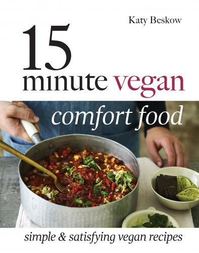 книга 15 Minute Vegan Comfort Food: Simple & Satisfying Vegan Recipes, автор: Katy Beskow