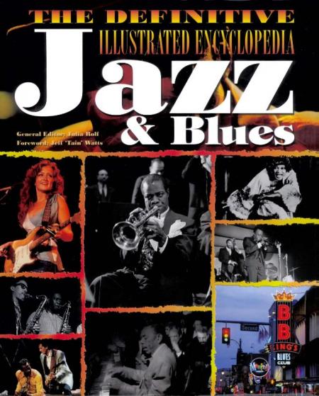 обложка книги The Definitive Illustrated Encyclopedia of Jazz and Blues книга The Definitive Illustrated Encyclopedia of Jazz and Blues, автор: Julia Rolf (Editor)