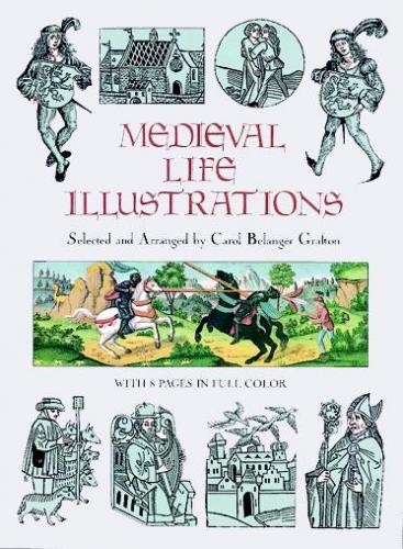книга Medieval Life Illustrations, автор: Carol Belanger Grafton