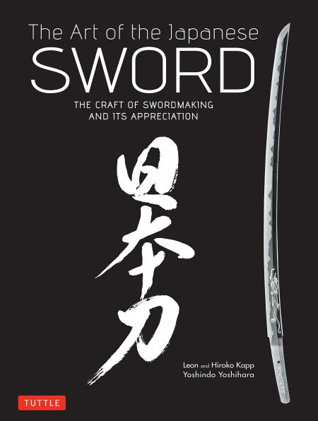 книга Art of the Japanese Sword: The Craft of Swordmaking and its Appreciation, автор: Yoshindo Yoshihara, Leon Kapp, Hiroko Kapp