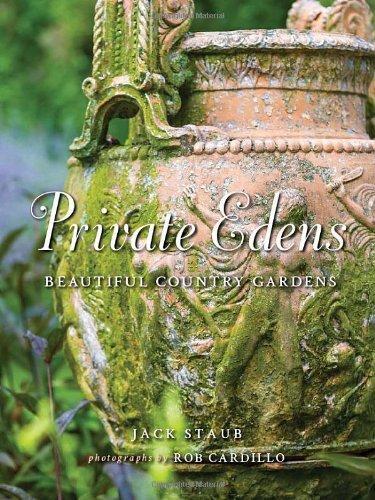 книга Private Edens: Beautiful Country Gardens, автор: Jack Staub