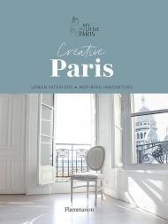 Creative Paris: Urban Interiors, Inspiring Innovators My Little Paris 