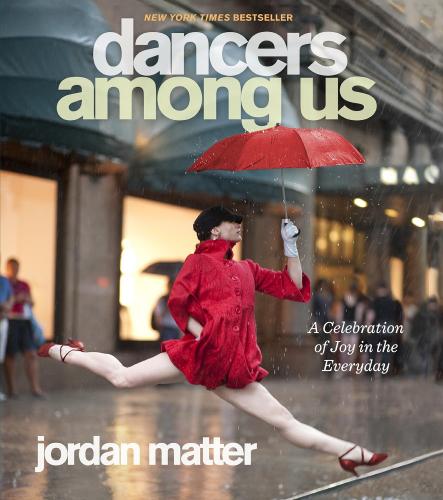 книга Dancers Among Us: A Celebration of Joy в Everyday, автор: Jordan Matter