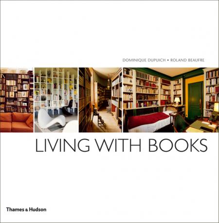 обложка книги Living with Books книга Living with Books, автор: Dominique Dupuich, Roland Beaufre