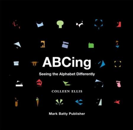 обложка книги ABCing: Seeing the Alphabet Differently книга ABCing: Seeing the Alphabet Differently, автор: Colleen Ellis