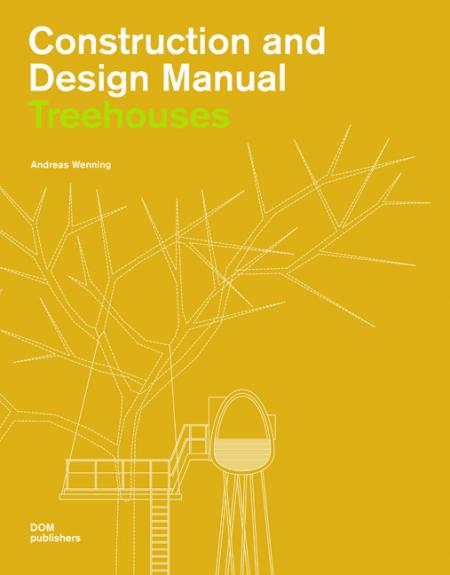 обложка книги Construction And Design Manual: Treehouses книга Construction And Design Manual: Treehouses, автор: Andreas Wenning