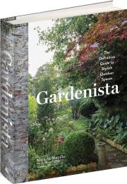 Gardenista: Definitive Guide до Stylish Outdoor Spaces Michelle Slatalla