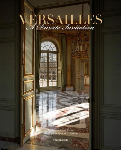 обложка книги Versailles: A Private Invitation книга Versailles: A Private Invitation, автор: Guillaume Picon, Francis Hammond