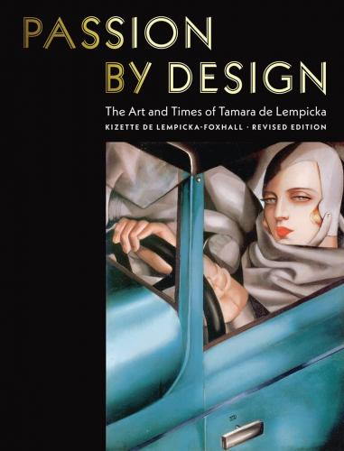 книга Passion by Design: The Art and Times of Tamara de Lempicka, автор: Baroness Kizette de Lempicka-Foxhall