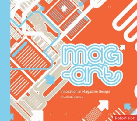 обложка книги Mag-Art. Innovation in Magazine Design and Packaging (Paperback) книга Mag-Art. Innovation in Magazine Design and Packaging (Paperback), автор: Charlotte Rivers