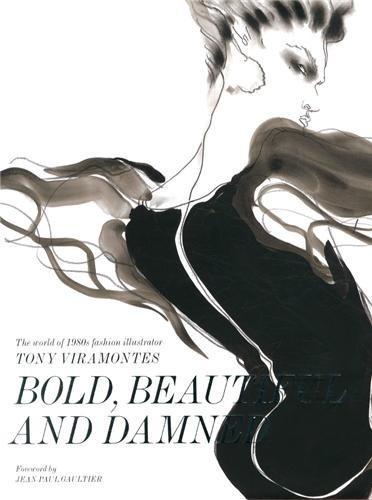 обложка книги Bold, Beautiful and Damned: The World of 1980s Fashion Illustrator Tony Viramontes книга Bold, Beautiful and Damned: The World of 1980s Fashion Illustrator Tony Viramontes, автор: Jean Paul Gaultier