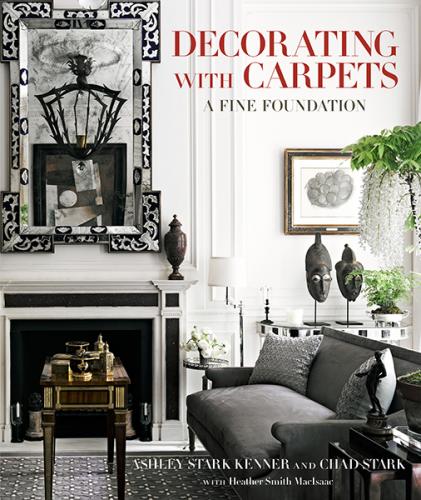 обложка книги Decorating with Carpets: A Fine Foundation книга Decorating with Carpets: A Fine Foundation, автор: Ashley Stark Kenner, Chad Stark, Heather Smith MacIsaac