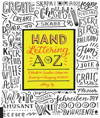 книга Hand Lettering A to Z: World of Creative Ideas для Drawing and Designing Alphabets, автор: Abbey Sy