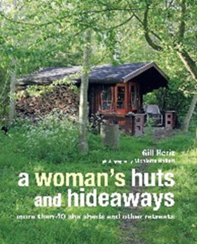 обложка книги A Woman's Huts and Hideaways: More than 40 She Sheds and other Retreats книга A Woman's Huts and Hideaways: More than 40 She Sheds and other Retreats, автор: Gill Heriz