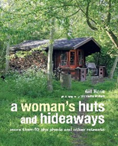 обложка книги A Woman's Huts and Hideaways: More than 40 She Sheds and other Retreats книга A Woman's Huts and Hideaways: More than 40 She Sheds and other Retreats, автор: Gill Heriz