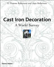 Cast Iron Decoration: A World Survey, автор: E. Graeme Robertson, Joan Robertson