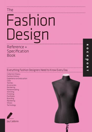 книга The Fashion Design Reference & Specification Book: Everything Fashion Designers Потрібно до Know Every Day, автор: Jay Calderin, Laura Volpintesta