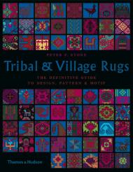 Tribal & Village Rugs: The Definitive Guide to Design, Pattern and Motif, автор: Peter F. Stone