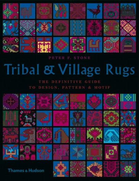 обложка книги Tribal & Village Rugs: The Definitive Guide to Design, Pattern and Motif книга Tribal & Village Rugs: The Definitive Guide to Design, Pattern and Motif, автор: Peter F. Stone