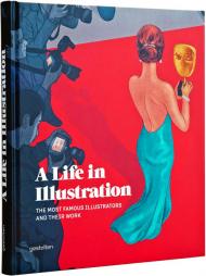 A Life in Illustration: The Most Знамениті Illustrators and Their Work 